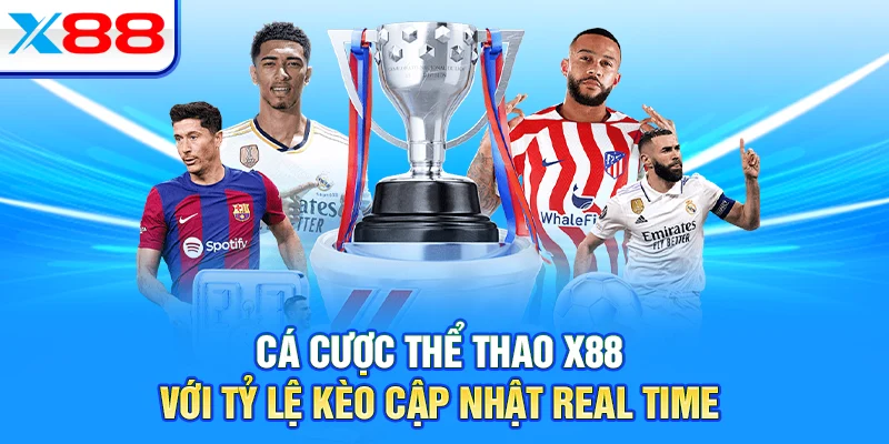 Cá cược thể thao X88 với tỷ lệ kèo cập nhật real time