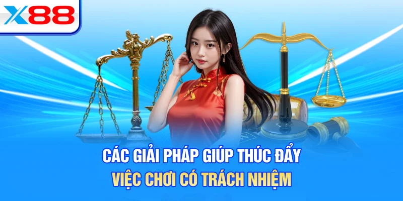 Các giải pháp giúp thúc đẩy việc chơi có trách nhiệm 