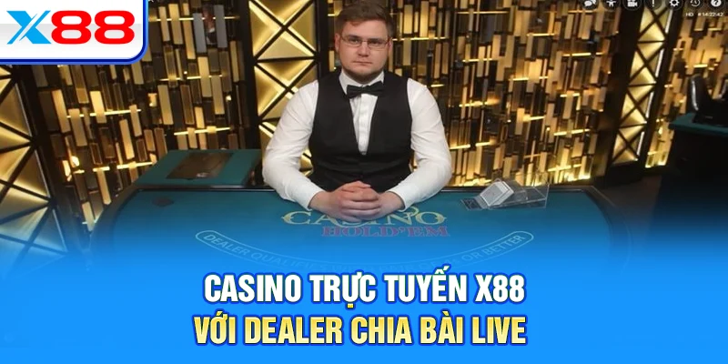 Casino trực tuyến X88 với dealer chia bài live