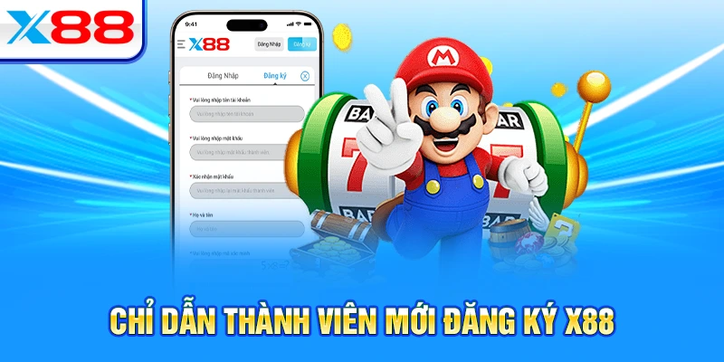 Chỉ dẫn thành viên mới đăng ký X88