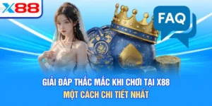 Giải Đáp Thắc Mắc Khi Chơi Tại X88 Một Cách Chi Tiết Nhất