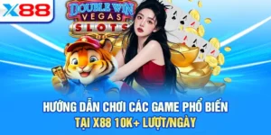 Hướng Dẫn Chơi Các Game Phổ Biến Tại X88 10K+ Lượt/Ngày